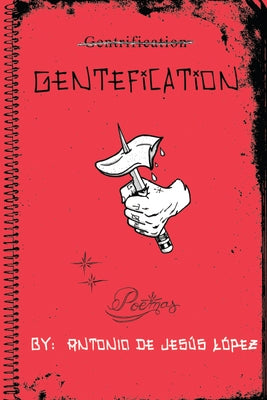 Gentefication by de Jesús López, Antonio