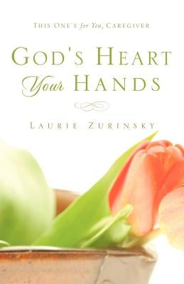 God's Heart - Your Hands: This One's For You, Caregiver Paperback Xulon Press