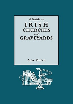 Guide to Irish Churches and Graveyards by Mitchell, Brian