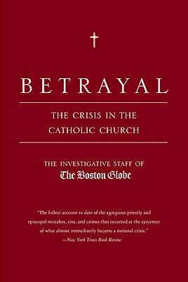 Betrayal: The Crisis in the Catholic Church Paperback Back Bay Books
