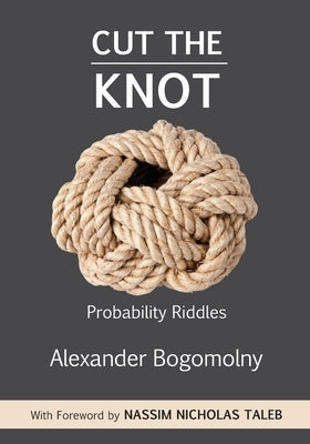 Cut the Knot: Probability Riddles by Bogomolny, Alexander