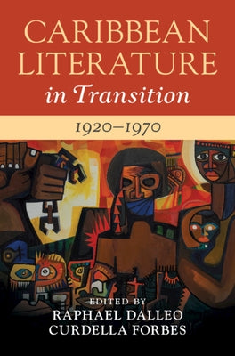 Caribbean Literature in Transition, 1920-1970: Volume 2 by Dalleo, Raphael