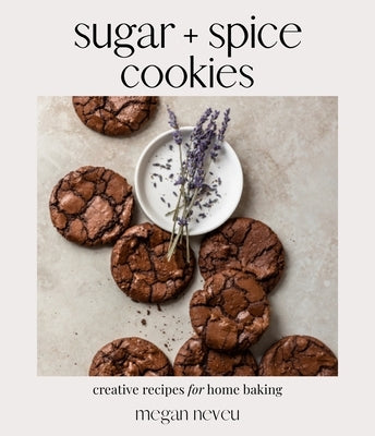 Sugar + Spice Cookies: Creative Recipes for Home Baking Paperback Page Street Publishing