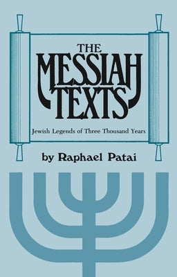Messiah Texts: Jewish Legends of Three Thousand Years Paperback Wayne State University Press
