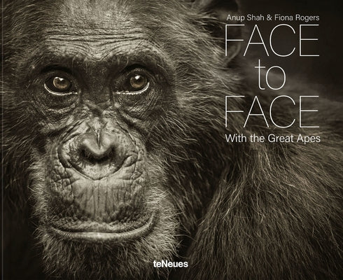 Face to Face: With the Great Apes by Shah, Anup