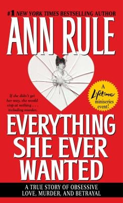 Everything She Ever Wanted by Rule, Ann