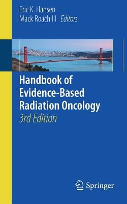 Handbook of Evidence-Based Radiation Oncology by Hansen, Eric K.