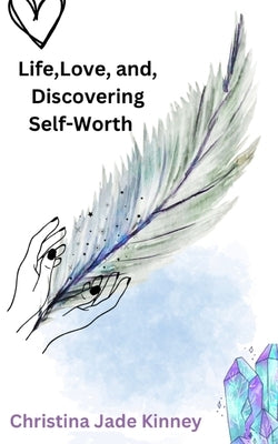 Life, Love, & Discovering Self Worth Paperback Libresco Feeds Private Limited