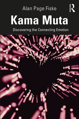 Kama Muta: Discovering the Connecting Emotion by Fiske, Alan Page