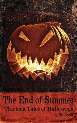 The End of Summer: Thirteen Tales of Halloween by Tonzelli, J.