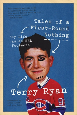 Tales of a First-Round Nothing: My Life as an NHL Footnote by Ryan, Terry