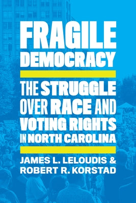 Fragile Democracy: The Struggle Over Race and Voting Rights in North Carolina Paperback University of North Carolina Press