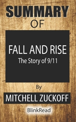 Summary of Fall and Rise: The Story of 9/11 By Mitchell Zuckoff by Blinkread