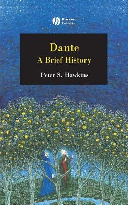 Dante: A Brief History by Hawkins, Peter S.