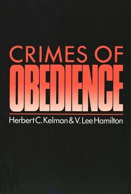 Crimes of Obedience: Toward a Social Psychology of Authority and Responsibility Paperback Yale University Press