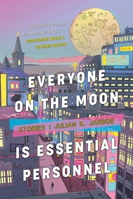 Everyone on the Moon is Essential Personnel by Jarboe, Julian K.