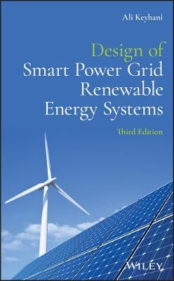 Design of Smart Power Grid Renewable Energy Systems by Keyhani, Ali