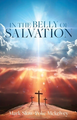 In the Belly of Salvation Paperback Xulon Press