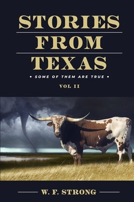Stories from Texas: Some of Them are True Vol. II Paperback Gatekeeper Press