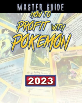 How to Profit with Pokemon (Master Guide) Paperback Independently Published