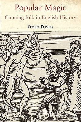 Popular Magic: Cunning-Folk in English History by Davies, Owen