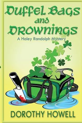 Duffel Bags and Drownings (A Haley Randolph Mystery) Paperback Dorothy Howell