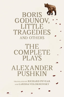 Boris Godunov, Little Tragedies, and Others: The Complete Plays by Pushkin, Alexander