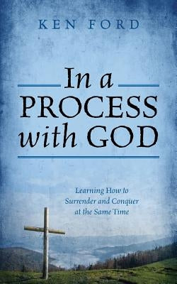 In a Process with God: Learning How to Surrender and Conquer at the Same Time Paperback Outskirts Press