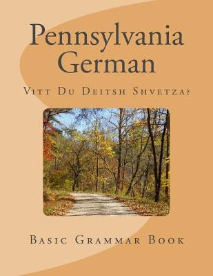 Pennsylvania German: Vitt Du Deitsh Shvetza? Paperback Deitsh Books, LLC