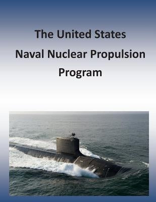 The United States Naval Nuclear Propulsion Program Paperback Createspace Independent Publishing Platform