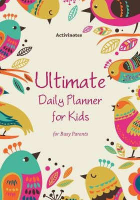 Ultimate Daily Planner for Kids for Busy Parents Paperback Activinotes