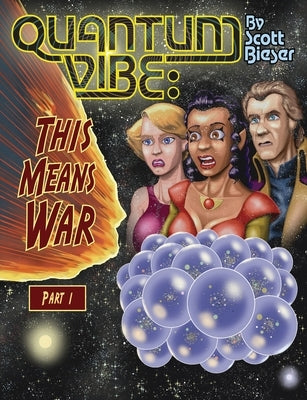 Quantum Vibe: This Means War Part 1 by Bieser, Scott