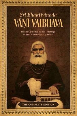 Bhaktivinoda Vani Vaibhava: Divine Opulence of the Teachings of Srila Bhaktivinoda Thakura Paperback Touchstone Media