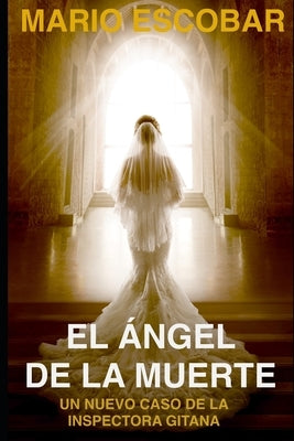 El Ángel de la Muerte: (Crímenes de Madrid La Inspectora Gitana 4a) by Escobar, Mario