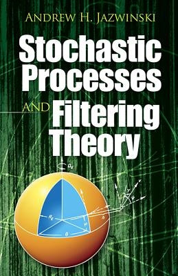 Stochastic Processes and Filtering Theory Paperback Dover Publications