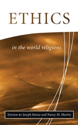 Ethics in the World Religions by Runzo, Joseph