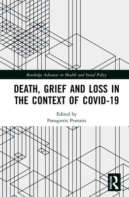 Death, Grief and Loss in the Context of Covid-19 by Pentaris, Panagiotis