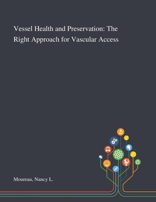 Vessel Health and Preservation: The Right Approach for Vascular Access Paperback Saint Philip Street Press