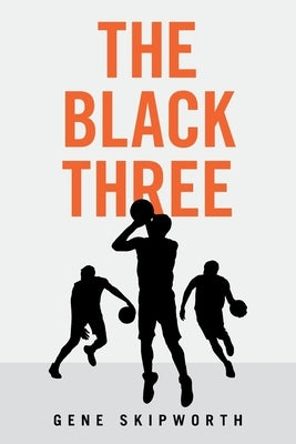 The Black Three by Skipworth, Gene