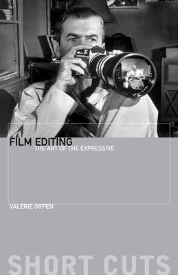 Film Editing: The Art of the Expressive by Orpen, Valerie