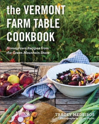 The Vermont Farm Table Cookbook: Homegrown Recipes from the Green Mountain State Paperback Countryman Press