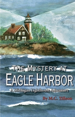 The Mystery at Eagle Harbor: A Michigan Lighthouse Adventure Paperback A&m Writing and Publishing