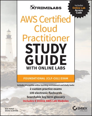 Aws Certified Cloud Practitioner Study Guide with Online Labs: Foundational (Clf-C01) Exam by Piper, Ben
