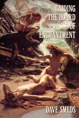 Raiding the Hoard of Enchantment: Seven Tales of High Fantasy Paperback Book View Cafe
