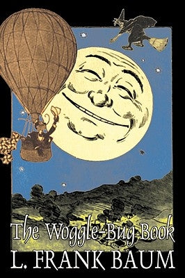 The Woggle-Bug Book by L. Frank Baum, Fiction, Fantasy, Fairy Tales, Folk Tales, Legends & Mythology by Baum, L. Frank