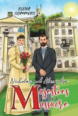 Nicholas and Alexandra Majesties and Massacre Paperback Austin Macauley