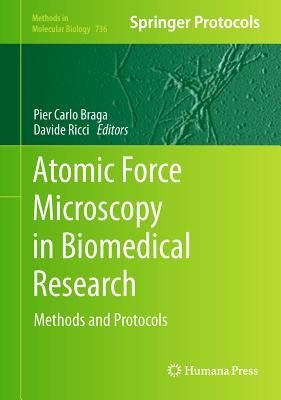 Atomic Force Microscopy in Biomedical Research: Methods and Protocols by Braga, Pier Carlo