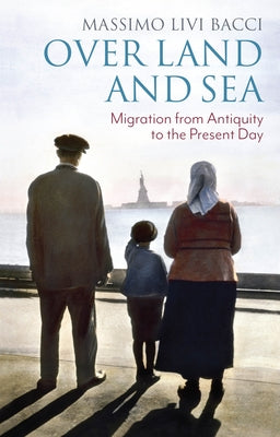 Over Land and Sea: Migration from Antiquity to the Present Day Paperback Polity Press