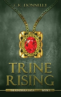 Trine Rising: The Kinderra Saga: Book 1 Paperback Kibbe Creative Media, LLC