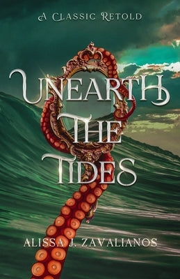 Unearth the Tides: A Retelling of 20,000 Leagues Under the Sea Paperback Alissa J. Zavalianos